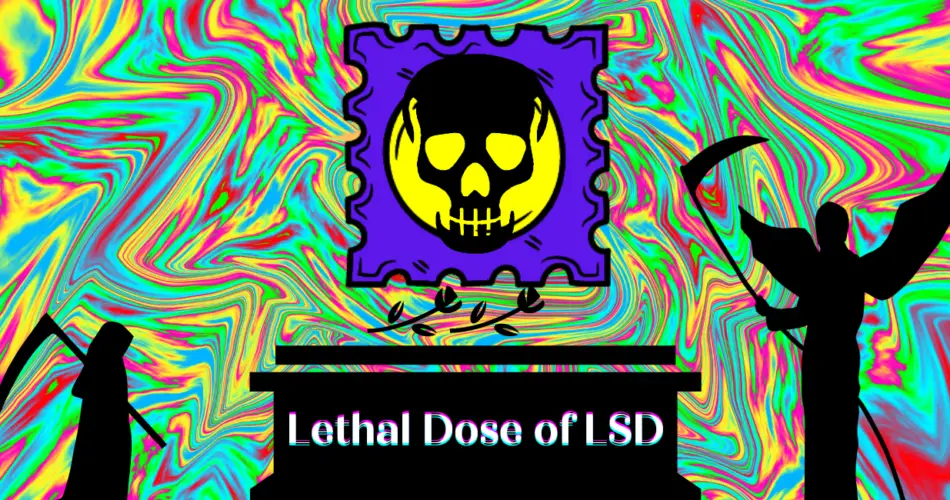 Lethal Dose of LSD