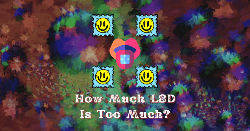 how much lsd is too much