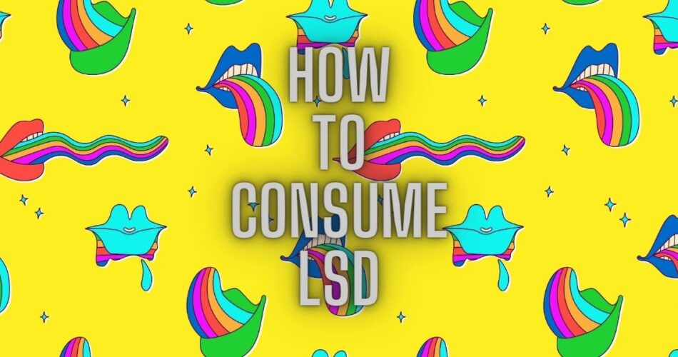 how to consume lsd
