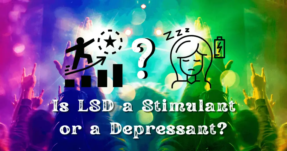 Is LSD a Stimulant or Depressant?