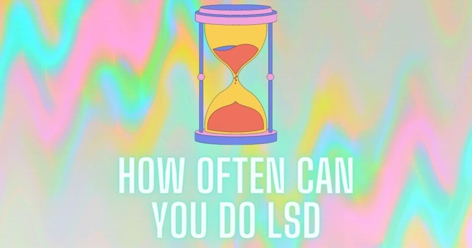 how often can you do lsd