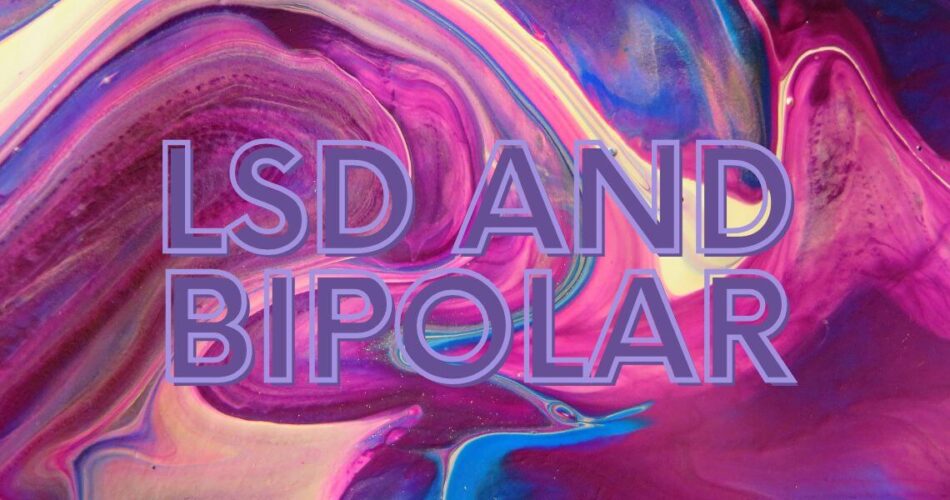 lsd and bipolar