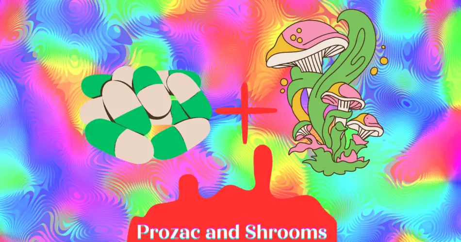 Prozac and Shrooms