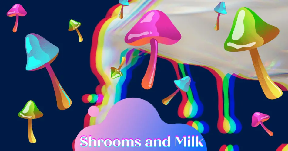 Shrooms and Milk