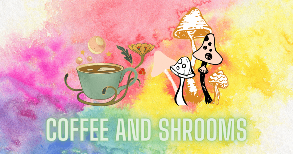 coffee and shrooms