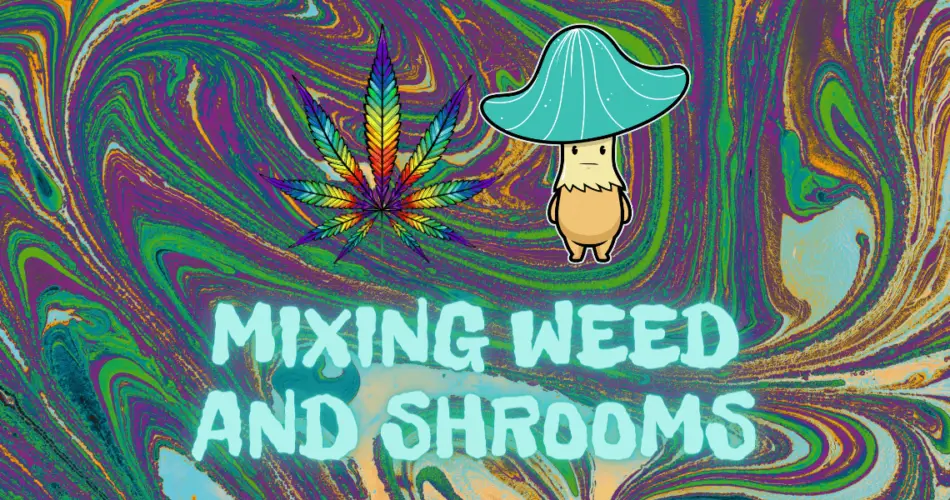 mixing weed and shrooms