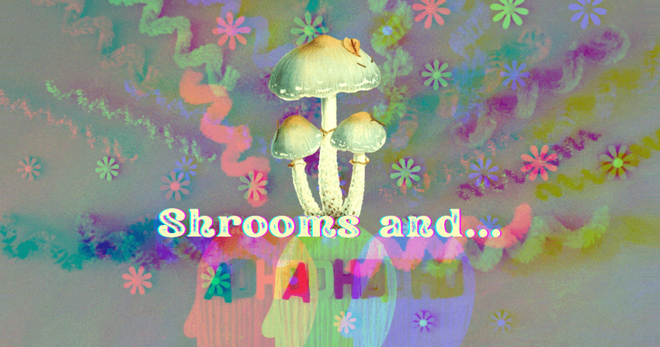 shrooms and adhd